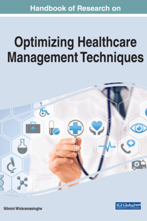 Handbook of Research on Optimizing Healthcare Management Techniques