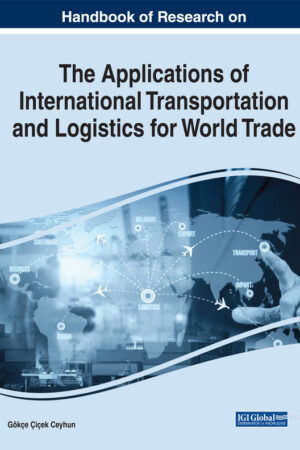 Handbook of Research on the Applications of International Transportation and Logistics for World Trade