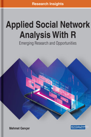 Applied Social Network Analysis With R: Emerging Research and Opportunities