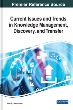 Current Issues and Trends in Knowledge Management, Discovery, and Transfer