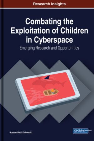 Combating the Exploitation of Children in Cyberspace: Emerging Research and Opportunities