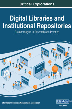 Digital Libraries and Institutional Repositories: Breakthroughs in Research and Practice