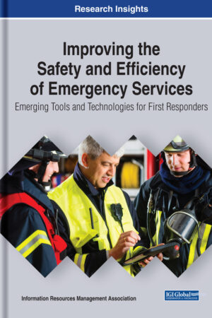 Improving the Safety and Efficiency of Emergency Services: Emerging Tools and Technologies for First Responders