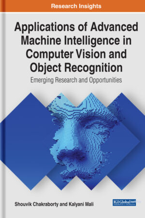 Applications of Advanced Machine Intelligence in Computer Vision and Object Recognition: Emerging Research and Opportunities