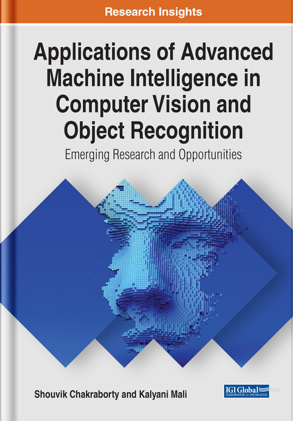 Applications of Advanced Machine Intelligence in Computer Vision and Object Recognition: Emerging Research and Opportunities