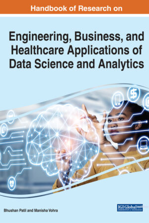 Handbook of Research on Engineering, Business, and Healthcare Applications of Data Science and Analytics