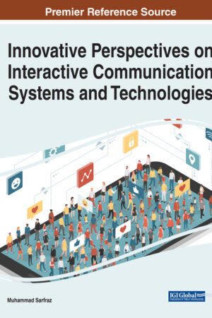 Innovative Perspectives on Interactive Communication Systems and Technologies
