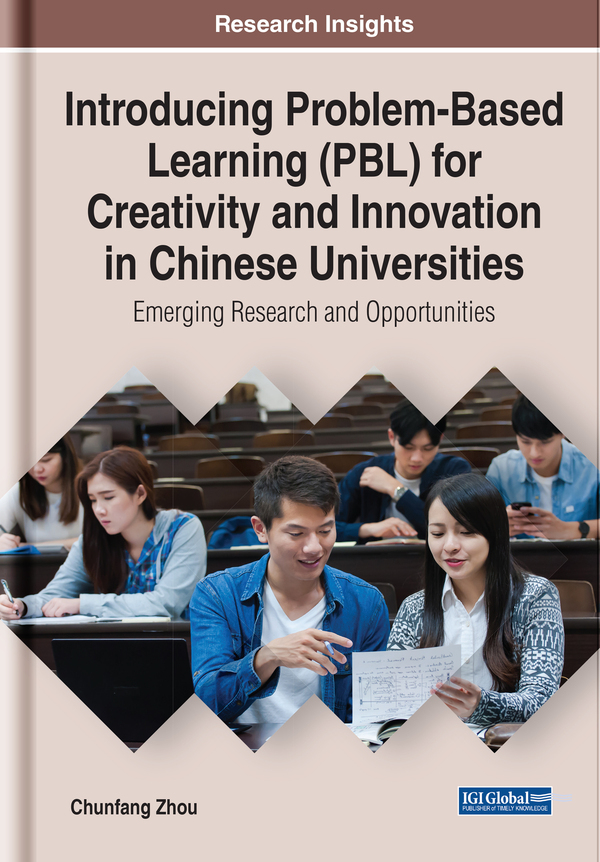 Introducing Problem-Based Learning (PBL) for Creativity and Innovation in Chinese Universities: Emerging Research and Opportunities