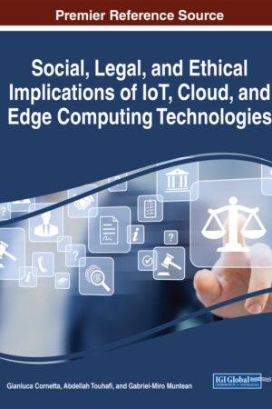 Social, Legal, and Ethical Implications of IoT, Cloud, and Edge Computing Technologies