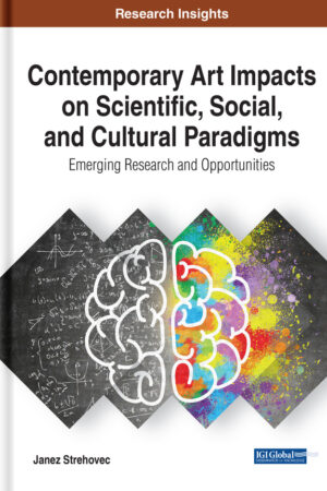 Contemporary Art Impacts on Scientific, Social, and Cultural Paradigms: Emerging Research and Opportunities
