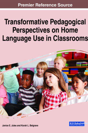 Transformative Pedagogical Perspectives on Home Language Use in Classrooms
