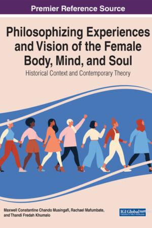 Philosophising Experiences and Vision of the Female Body, Mind, and Soul: Historical Context and Contemporary Theory