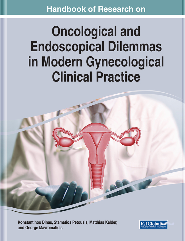 Handbook of Research on Oncological and Endoscopical Dilemmas in Modern Gynecological Clinical Practice