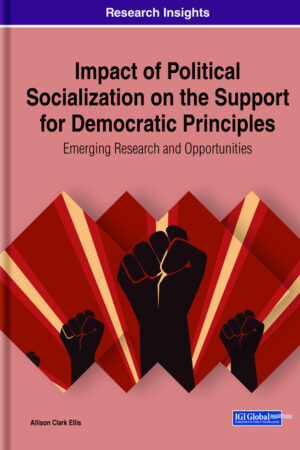 Impact of Political Socialization on the Support for Democratic Principles: Emerging Research and Opportunities