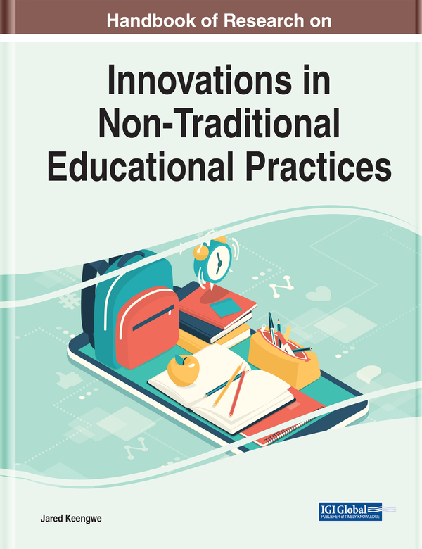 Handbook of Research on Innovations in Non-Traditional Educational Practices