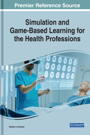 Simulation and Game-Based Learning for the Health Professions