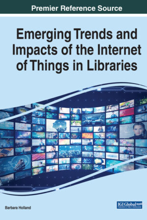 Emerging Trends and Impacts of the Internet of Things in Libraries