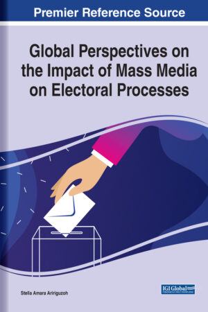 Global Perspectives on the Impact of Mass Media on Electoral Processes