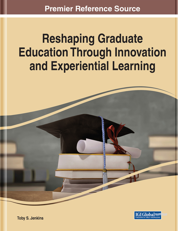 Reshaping Graduate Education Through Innovation and Experiential Learning