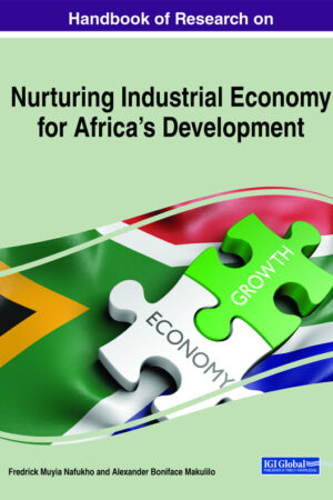 Handbook of Research on Nurturing Industrial Economy for Africa’s Development