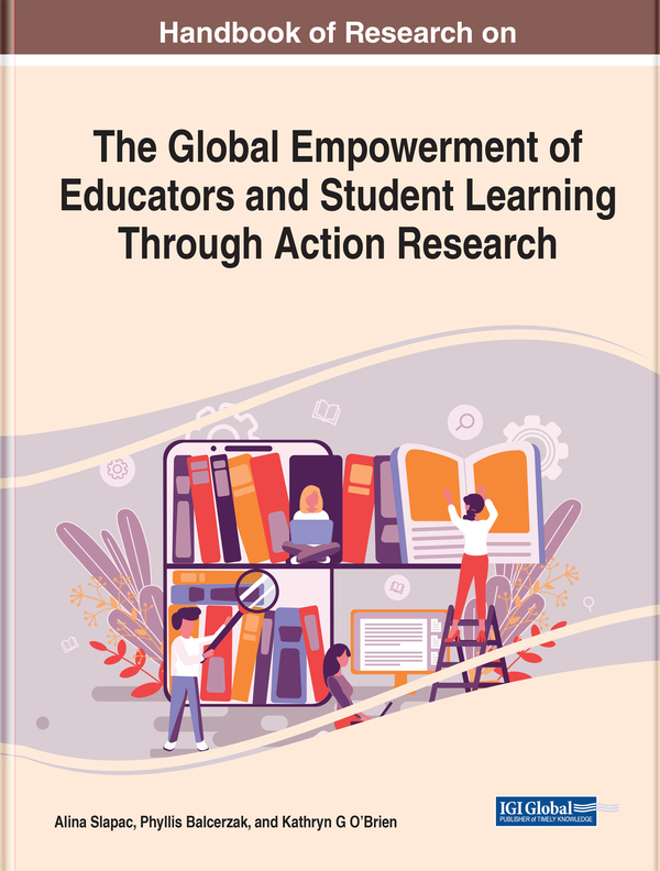 Handbook of Research on the Global Empowerment of Educators and Student Learning Through Action Research