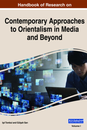 Handbook of Research on Contemporary Approaches to Orientalism in Media and Beyond