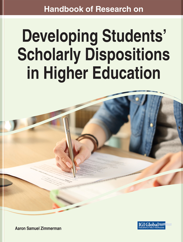 Handbook of Research on Developing Students’ Scholarly Dispositions in Higher Education