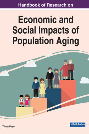 Handbook of Research on Economic and Social Impacts of Population Aging