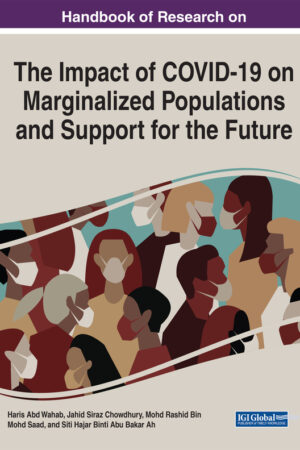 Handbook of Research on the Impact of COVID-19 on Marginalized Populations and Support for the Future