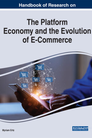 Handbook of Research on the Platform Economy and the Evolution of E-Commerce