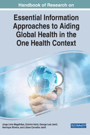 Handbook of Research on Essential Information Approaches to Aiding Global Health in the One Health Context