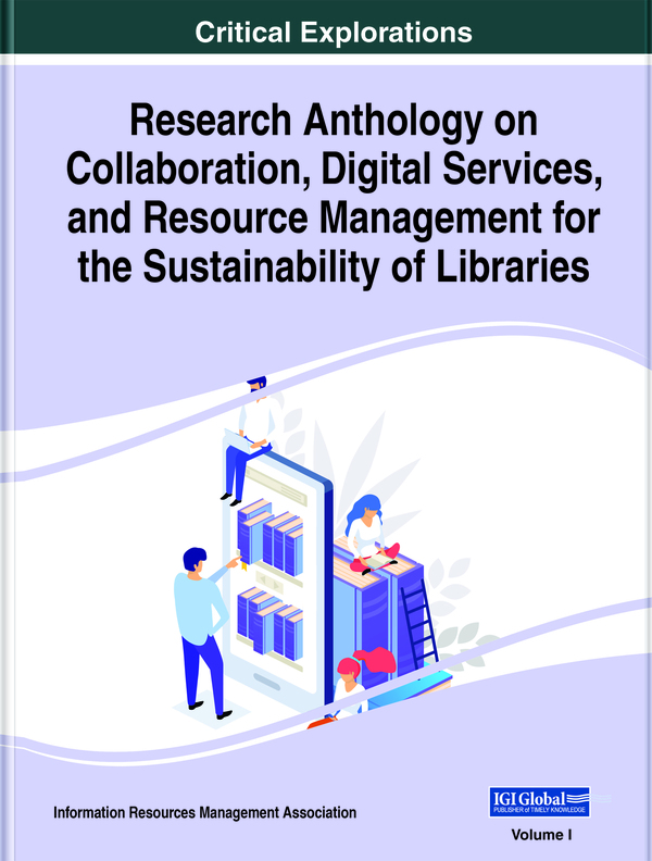 Research Anthology on Collaboration, Digital Services, and Resource Management for the Sustainability of Libraries