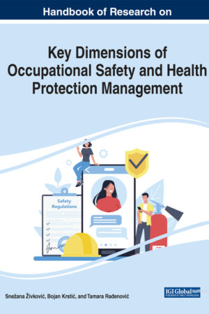 Handbook of Research on Key Dimensions of Occupational Safety and Health Protection Management