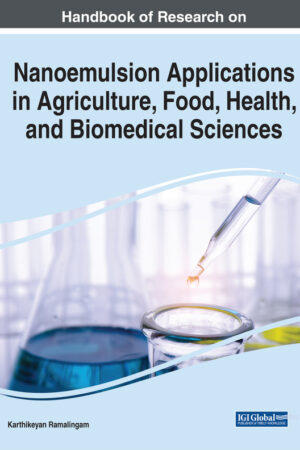 Handbook of Research on Nanoemulsion Applications in Agriculture, Food, Health, and Biomedical Sciences