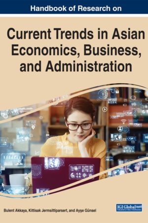 Handbook of Research on Current Trends in Asian Economics, Business, and Administration