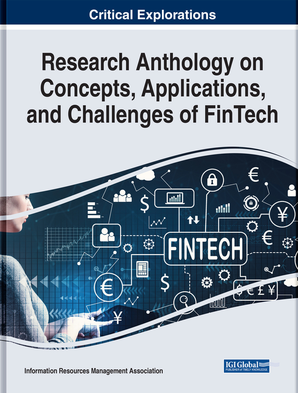 Research Anthology on Concepts, Applications, and Challenges of FinTech