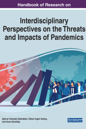 Handbook of Research on Interdisciplinary Perspectives on the Threats and Impacts of Pandemics