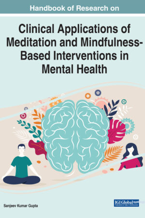 Handbook of Research on Clinical Applications of Meditation and Mindfulness-Based Interventions in Mental Health