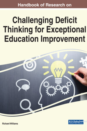 Handbook of Research on Challenging Deficit Thinking for Exceptional Education Improvement