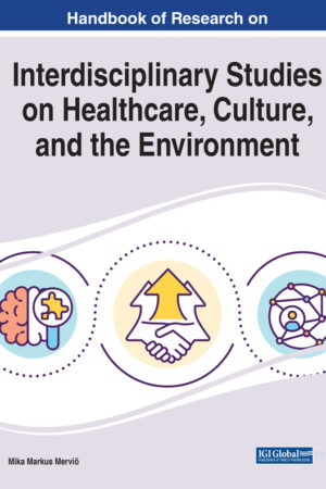 Handbook of Research on Interdisciplinary Studies on Healthcare, Culture, and the Environment