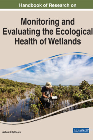 Handbook of Research on Monitoring and Evaluating the Ecological Health of Wetlands