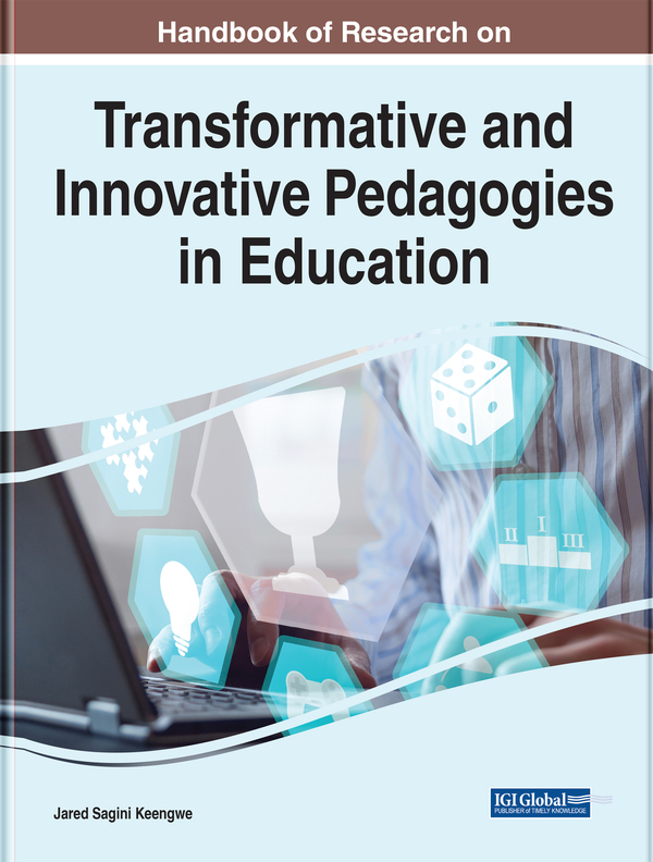 Handbook of Research on Transformative and Innovative Pedagogies in Education