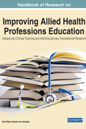Handbook of Research on Improving Allied Health Professions Education: Advancing Clinical Training and Interdisciplinary Translational Research