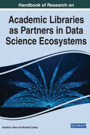 Handbook of Research on Academic Libraries as Partners in Data Science Ecosystems
