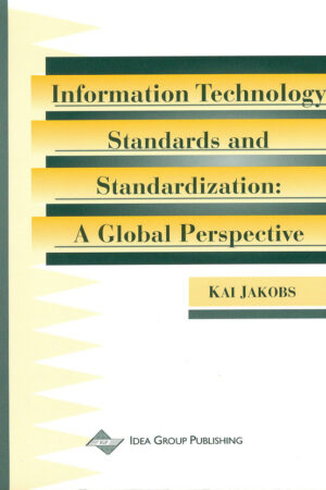 Information Technology Standards and Standardization: A Global Perspective