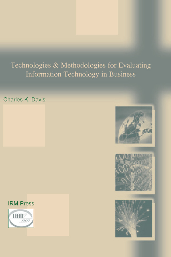 Technologies & Methodologies for Evaluating Information Technology in Business