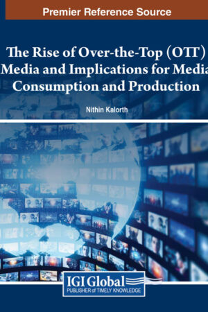 The Rise of Over-the-Top (OTT) Media and Implications for Media Consumption and Production