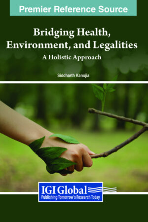 Bridging Health, Environment, and Legalities: A Holistic Approach