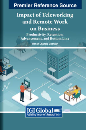 Impact of Teleworking and Remote Work on Business: Productivity, Retention, Advancement, and Bottom Line