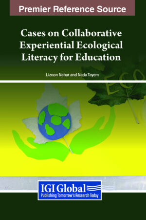 Cases on Collaborative Experiential Ecological Literacy for Education